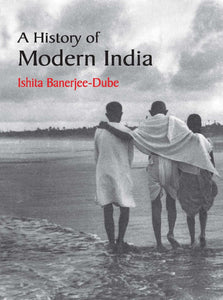 A History of Modern India by Ishita Banerjee-Dube (Author)