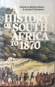 A History of South Africa to 1870 by Wilson, Monica & Thompson, Leonard SECOND HAND