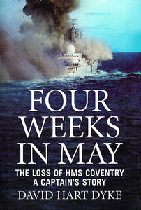 Four Weeks in May: The Loss of HMS Coventry  by DAVID HART DYKE (Author)