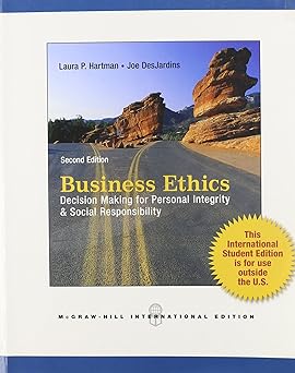 Business Ethics: Decision-Making for Personal Integrity & Social Responsibility by Laura Hartman, Joseph Desjardins