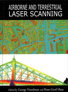 Airborne and Terrestrial Laser Scanning by by George Vosselman (Editor), Hans-Gerd Maas (Editor)