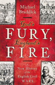 Gods Fury Englands Fire: A New History Of The English Civil War by Michael Braddick (Author)