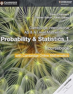 Cambridge International AS & A Level Mathematics Probability & Statistics 1 Coursebook with Cambridge Online Mathematics (2 Years) by Dean Chalmers, Julian Gilbey
