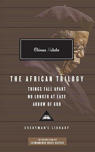 The African Trilogy: Things Fall Apart No Longer at Ease Arrow of God by Chinua Achebe