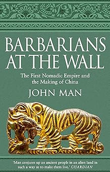 Barbarians at the Wall by John Man