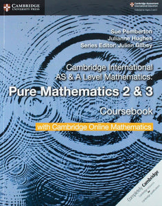 Cambridge International AS & A Level Mathematics Pure Mathematics 2 and 3 Coursebook with Cambridge Online Mathematics (2 Years) by Sue Pemberton, Julianne Hughes, & 1 more