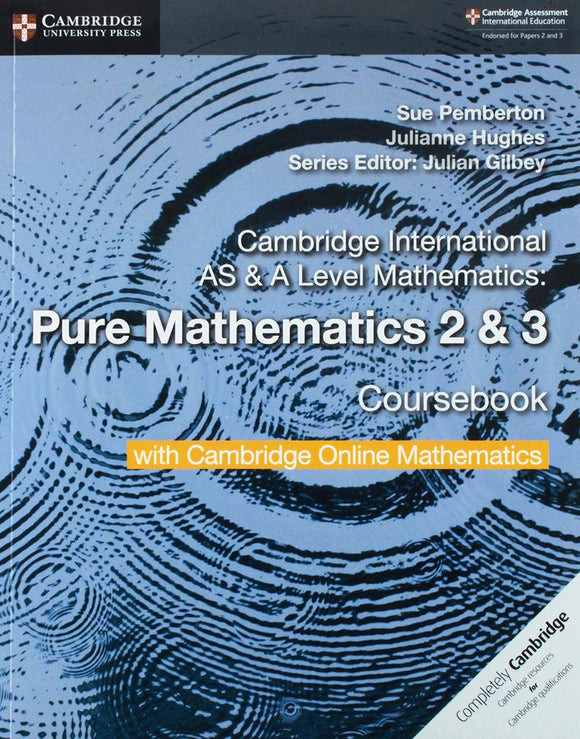 Cambridge International AS & A Level Mathematics Pure Mathematics 2 and 3 Coursebook with Cambridge Online Mathematics (2 Years) by Sue Pemberton, Julianne Hughes, & 1 more