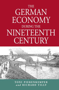 The German Economy During the Nineteenth Century by Toni Pierenkemper Pierenkemper (Author), Richard Tilly (Author)