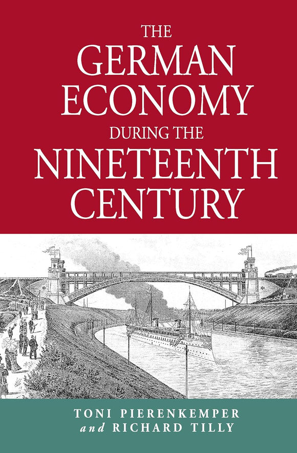 The German Economy During the Nineteenth Century by Toni Pierenkemper Pierenkemper (Author), Richard Tilly (Author)