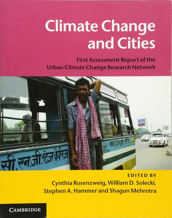 Climate Change and Cities: First Assessment Report of the Urban Climate Change Research Network by Cynthia Rosenzweig