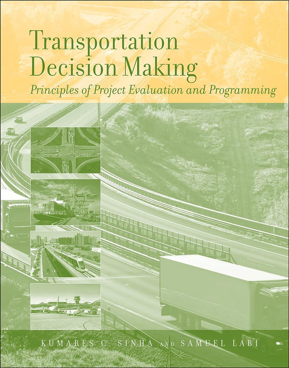 Transportation Decision Making by Kumares C. Sinha (Author), Samuel Labi (Author)