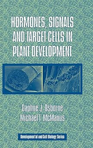 Hormones, Signals and Target Cells in Plant Development by Daphne J. Osborne (Author), Michael T. McManus (Author)