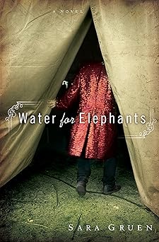 Water for Elephants: A Novel by Sara Gruen