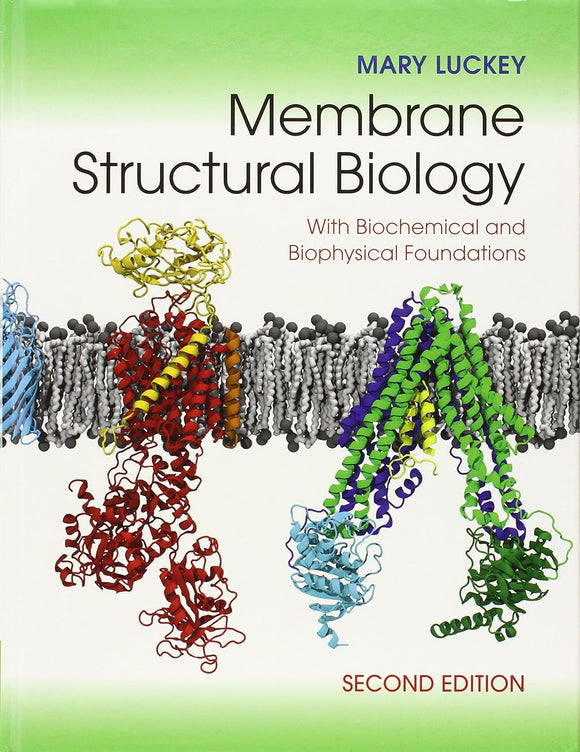 Membrane Structural Biology: With Biochemical and Biophysical Foundations by Mary Luckey (Author)