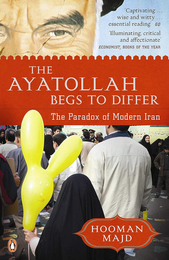 The Ayatollah Begs to Differ: The Paradox of Modern Iran by Hooman Majd (Author)