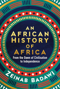 An African History of Africa by Zeinab Badawi (Author)