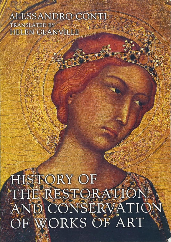 History of the Restoration and Conservation of Works of Art by Alessandro Conti