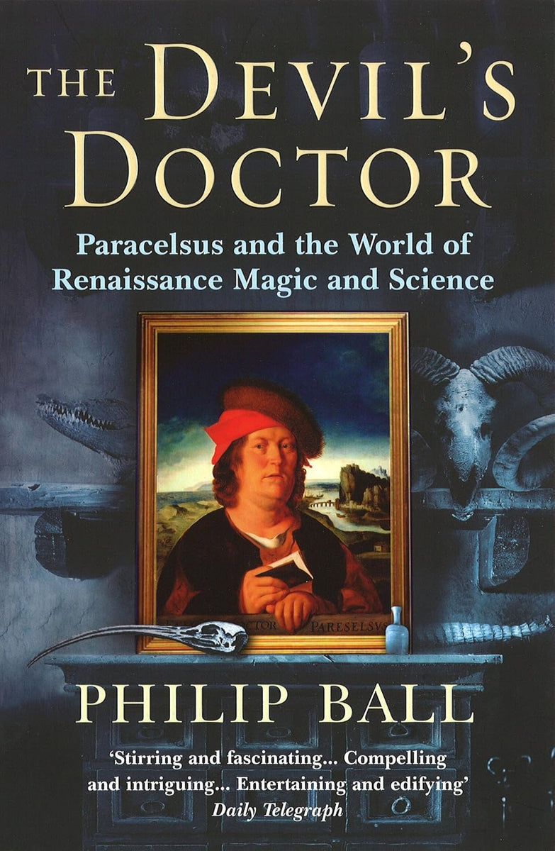 The Devil's Doctor: Paracelsus and the World of Renaissance Magic and ...