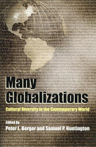 Many Globalizations : Cultural Diversity in the Contemporary World by Peter L. Berger (Author), Samuel P. Huntington (Author)