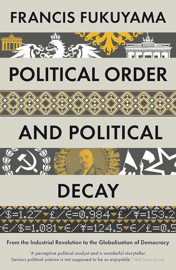 Political Order & Political Decay by Francis Fukuyama