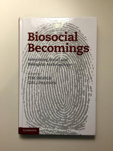 Biosocial Becomings: Integrating Social and Biological Anthropology by Tim Ingold (Editor), Gisli Palsson (Editor)