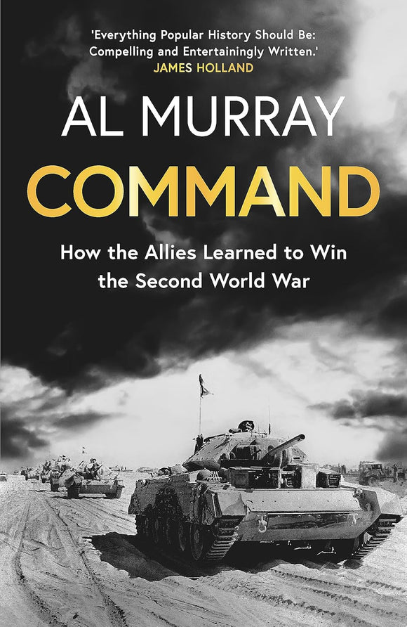 Command: How the Allies Learned to Win the Second World War by Al Murray (Author)