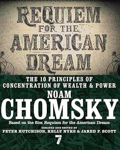 Requiem for the American Dream: The 10 Principles of Concentration of Wealth & Power by Noam Chomsky, Peter Hutchison, & 2 more