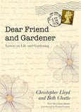 Dear Friend and Gardener: Letters on Life and Gardening by Beth Chatto (Author), Christopher Lloyd (Author), Fergus Garrett (Foreword)