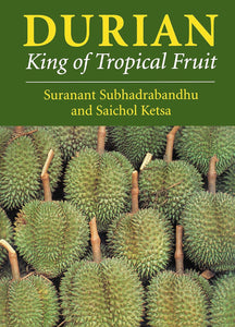 Durian: King of Tropical Fruit by Suranant Subhadrabandhu (Author), Saichol Ketsa (Author)