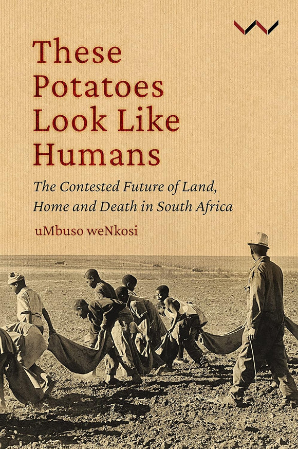 These Potatoes Look Like Humans by Mbuso Nkosi (Author)