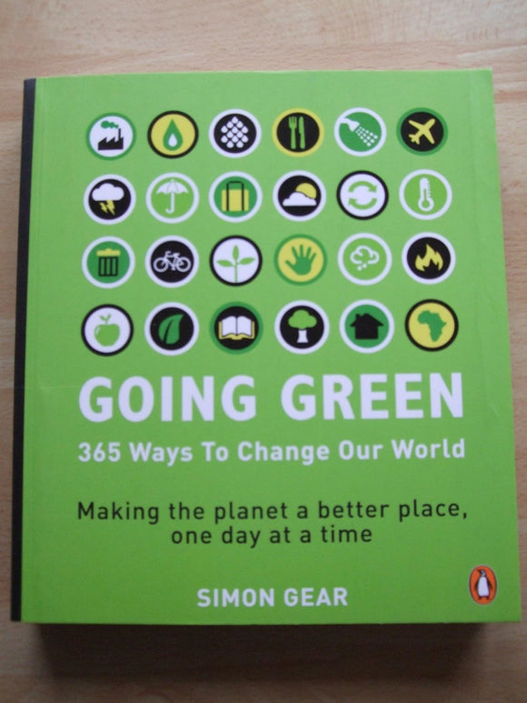 Going Green 365 Ways to Change Our World by Simon Gear (Author)