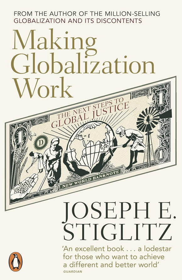 Making Globalization Work: The Next Steps to Global Justice by Joseph E. Stiglitz (Author)
