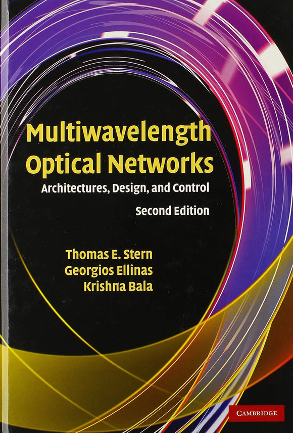 Multiwavelength Optical Networks by Thomas E. Stern (Author), Georgios Ellinas (Author), Krishna Bala (Author)