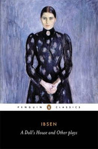 A Dolls House and Other Plays by Henrik, Ibsen