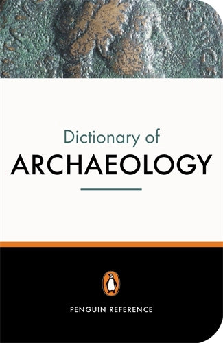 The New Penguin Dictionary of Archaeology by Paul Bahn