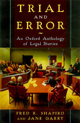 Trial and Error: An Oxford Anthology of Legal Stories  by Fred R. Shapiro (Editor), Jane Garry (Editor)