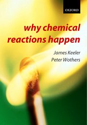 Why Chemical Reactions Happen by James Keeler and Peter Wothers