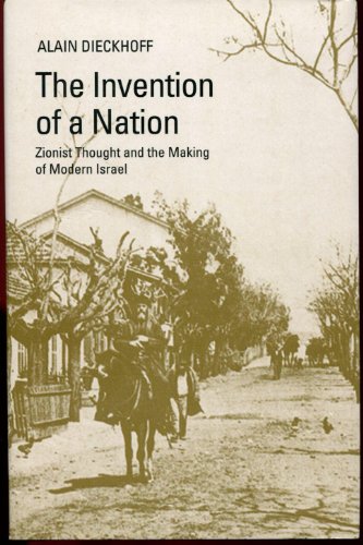 The Invention of a Nation: Zionist Thought and the Making of Modern Israel by Alain Dieckhoff