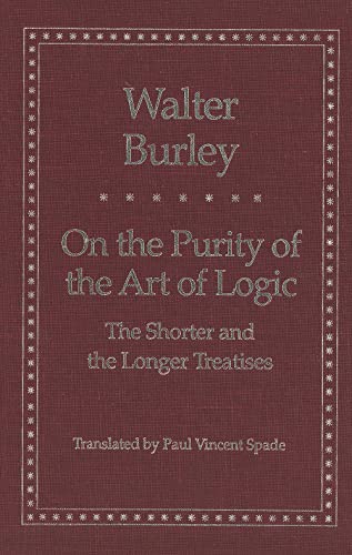 On the Purity of the Art of Logic by Walter Burley Translated by Paul Vincent Spade