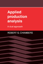 Applied Production Analysis: A Dual Approach by Robert G. Chambers