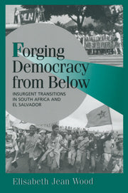 Forging Democracy from Below by Elizabeth Jean Wood