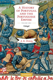 A History of Portugal and the Portuguese Empire From Beginnings to 1807 Volume 1. Portugal