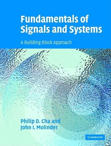 Fundamentals of Signals and Systems with CD-ROM: A Building Block Approach by Philip D. Cha, and John I. Molinder