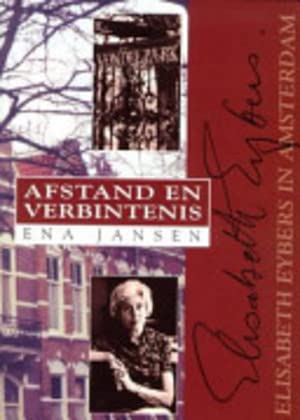Afstand en verbintenis: Elisabeth Eybers in Amsterdam by Ena Jansen