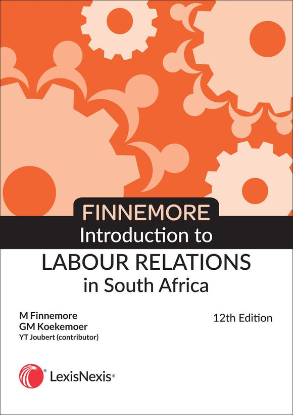 Introduction to Labour Relations in South Africa 12th Ed by Martheanne Finnemore, et. al.