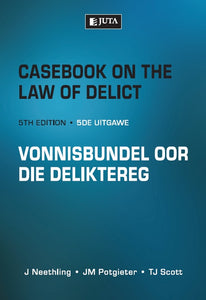 Casebook on the Law of Delict 5th ed by J. Neethling, J.M. Potgieter, T.J. Scott (SECOND HAND COPY)