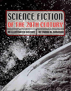 Science Fiction of the 20th Century: An Illustrated History by Frank M. Robinson