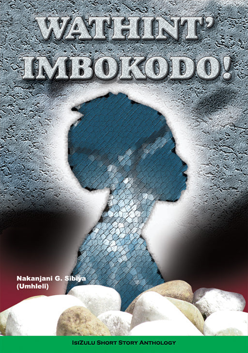 Wathint' Imbokodo! by Nakanjani G. Sibiya