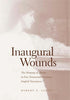 Inaugural Wounds The Shaping of Desire in Five Nineteenth-Century English Narratives by Robert E. Lougy