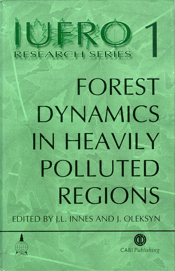 Forest Dynamics in Heavily Polluted Regions by John Innes,  J Oleksyn